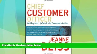 READ FREE FULL  Chief Customer Officer : Getting Past Lip Service to Passionate Action  READ Ebook