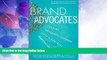 Big Deals  Brand Advocates: Turning Enthusiastic Customers into a Powerful Marketing Force  Best