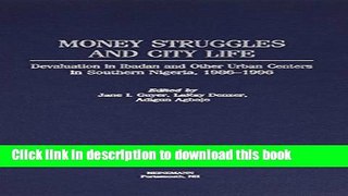 [Download] Money Struggles and City Life: Devaluation in Ibadan and Other Urban Centers in