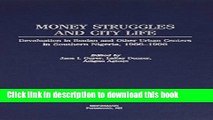 [Download] Money Struggles and City Life: Devaluation in Ibadan and Other Urban Centers in
