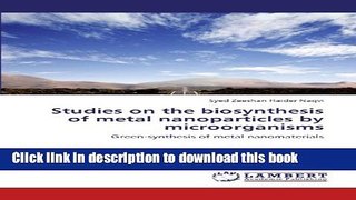 Ebook Studies on the biosynthesis of metal nanoparticles by microorganisms: Green-synthesis of