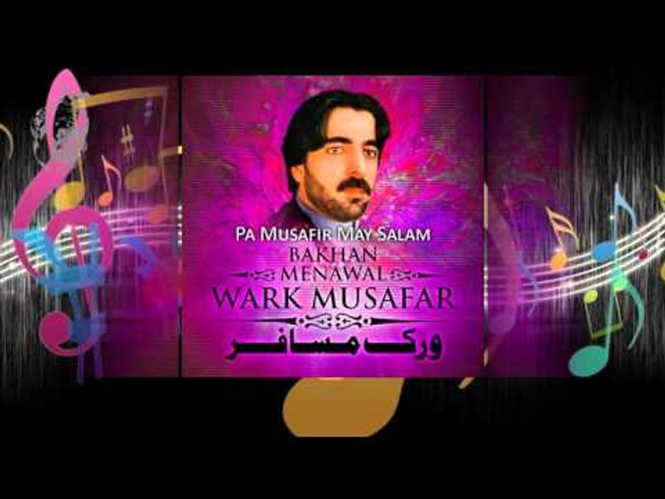 Pa Musafir May Salam - Bakhan Menawal - Wark Musafar Volume 65