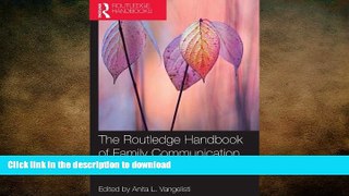 FAVORIT BOOK The Routledge Handbook of Family Communication (Routledge Communication Series) FREE