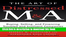 Ebook The Art of Distressed M A: Buying, Selling, and Financing Troubled and Insolvent Companies