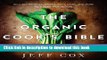 Books The Organic Cook s Bible: How to Select and Cook the Best Ingredients on the Market Full
