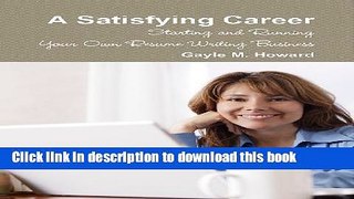 Ebook A Satisfying Career: Starting and Running Your Own Resume Writing Business Full Online