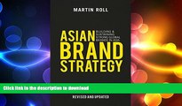 READ THE NEW BOOK Asian Brand Strategy (Revised and Updated): Building and Sustaining Strong