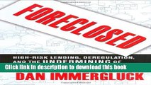 Ebook Foreclosed: High-Risk Lending, Deregulation, and the Undermining of America s Mortgage