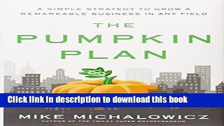 Ebook The Pumpkin Plan: A Simple Strategy to Grow a Remarkable Business in Any Field Free Online