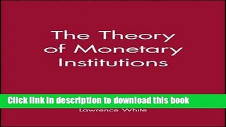 Ebook The Theory of Monetary Institutions Free Online
