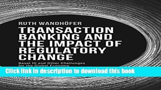 Ebook Transaction Banking and the Impact of Regulatory Change: Basel III and Other Challenges for