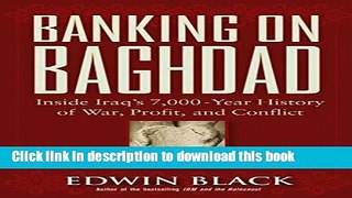 Books Banking on Baghdad: Inside Iraq s 7,000-Year History of War, Profit, and Conflict Full Online