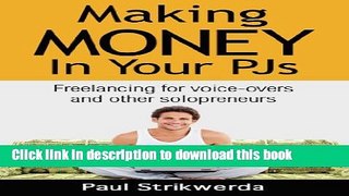 Books Making Money In Your PJs: Freelancing for Voice-Overs and Other Solopreneurs Full Online