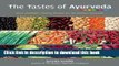 Ebook The Tastes of Ayurveda: More Healthful, Healing Recipes for the Modern Ayurvedic Free Online