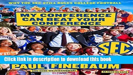 [Read PDF] My Conference Can Beat Your Conference: Why the SEC Still Rules College Football Ebook