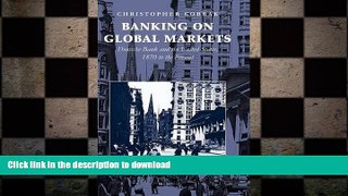 READ THE NEW BOOK Banking on Global Markets: Deutsche Bank and the United States, 1870 to the