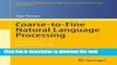 Books Coarse-to-Fine Natural Language Processing (Theory and Applications of Natural Language
