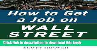 [Read PDF] How to Get a Job on Wall Street: Proven Ways to Land a High-Paying, High-Power Job