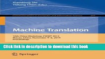 Ebook Machine Translation: 10th China Workshop, CWMT 2014, Macau, China, November 4-6, 2014.