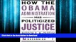 READ book  How the Obama Administration has Politicized Justice (Encounter Broadsides)  BOOK