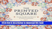 Books The Printed Square: Vintage Handkerchief Patterns for Fashion and Design Free Online