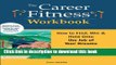 [Read PDF] The Career Fitness Workbook: How to Find, Win   Keep the Job of Your Dreams Ebook Free