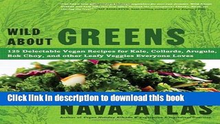 Books Wild About Greens: 125 Delectable Vegan Recipes for Kale, Collards, Arugula, Bok Choy, and