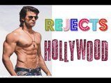 Hrithik Roshan has rejected 5-6 Hollywood projects