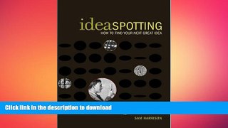 READ PDF IdeaSpotting: How to Find Your Next Great Idea READ NOW PDF ONLINE