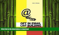READ ONLINE Opt In Email List Building: How to Build and Run a Successful Opt In List READ PDF
