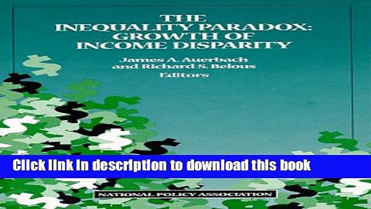 [Download] The Inequality Paradox: Growth of Income Disparity (NPA report)  Read Online