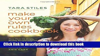 Books Make Your Own Rules Cookbook: More Than 100 Simple, Healthy Recipes Inspired by Family and