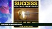Must Have  Success: Success Strategies- The Top 100 Best Ways To Be Successful (Success Tips,