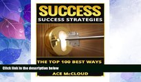 Must Have  Success: Success Strategies- The Top 100 Best Ways To Be Successful (Success Tips,