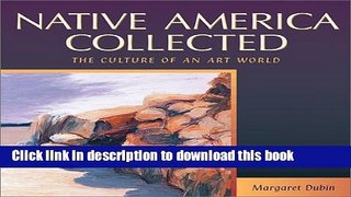 [Read PDF] Native America Collected: The Culture of an Art World Ebook Free
