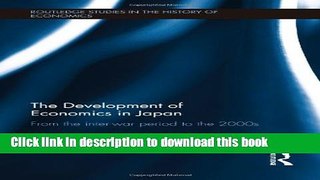 [Download] The Development of Economics in Japan: From the Inter-war Period to the 2000s