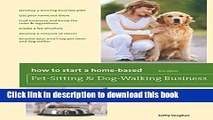 Ebook How to Start a Home-Based Pet-Sitting and Dog-Walking Business Free Online