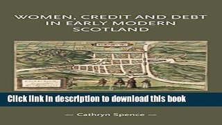 Books Women, Credit, and Debt In Early Modern Scotland (Gender in History MUP) Free Online
