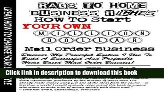 Ebook Rags To Home Business Riches: How To Start Your Own Million Dollar Mail Order Business Free