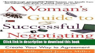 Ebook A Woman s Guide to Successful Negotiating: How to Convince, Collaborate,   Create Your Way