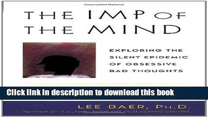 Books The Imp of the Mind: Exploring the Silent Epidemic of Obsessive Bad Thoughts Full Online