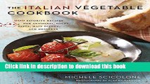 Ebook The Italian Vegetable Cookbook: 200 Favorite Recipes for Antipasti, Soups, Pasta, Main