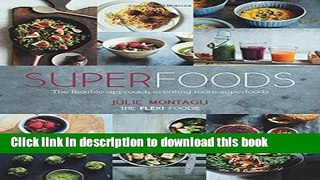 Books Superfoods: The Flexible Approach to Eating More Superfoods Full Online