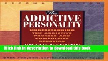 Books The Addictive Personality: Understanding the Addictive Process and Compulsive Behavior Full