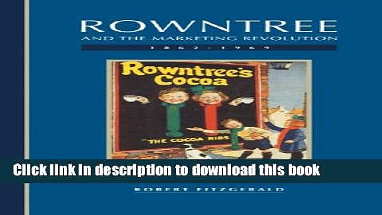 [PDF] Rowntree and the Marketing Revolution, 1862-1969 Free Books