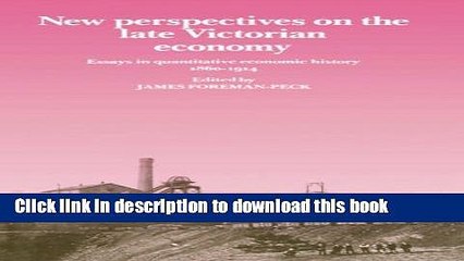 [PDF] New Perspectives on the Late Victorian Economy: Essays in Quantitative Economic History,