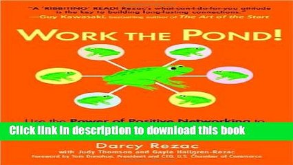 [Read PDF] Work the Pond! Use the Power of Positive Networking to Leap Forward in Work and Life