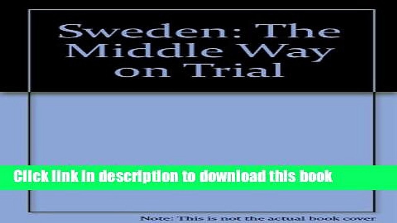 [Read  e-Book PDF] Sweden: The Middle Way on Trial Free Books