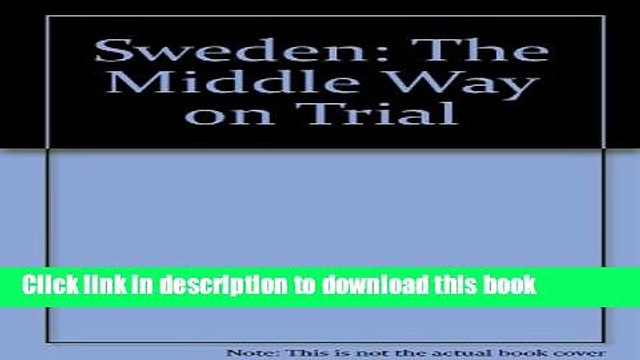 [Read e-Book PDF] Sweden: The Middle Way on Trial Free Books