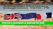 [Read  e-Book PDF] European Monetary Integration 1970-79: British and French Experiences (St